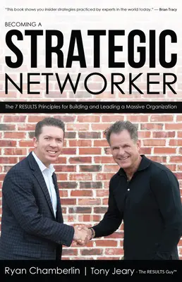 Stať sa strategickým sieťovníkom: 7 princípov výsledkov pre budovanie masívnej organizácie - Becoming a Strategic Networker: The 7 Results Principles for Building a Massive Organization