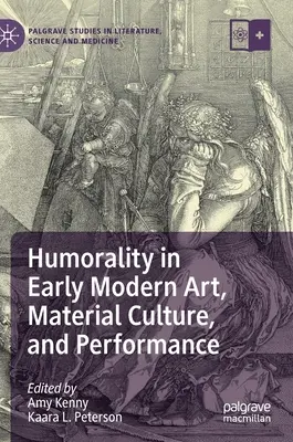 Humornosť v umení raného novoveku, materiálnej kultúre a performancii - Humorality in Early Modern Art, Material Culture, and Performance
