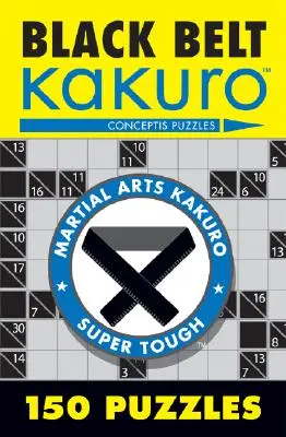 Čierny pás Kakuro: 150 hádaniek - Black Belt Kakuro: 150 Puzzles