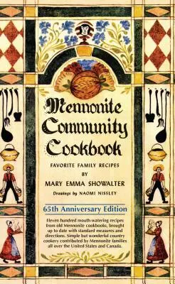 Kuchárska kniha mennonitskej komunity: Obľúbené rodinné recepty - Mennonite Community Cookbook: Favorite Family Recipes