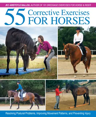 55 Korekčné cvičenia pre kone: Riešenie posturálnych problémov, zlepšenie pohybových vzorcov a prevencia zranení - 55 Corrective Exercises for Horses: Resolving Postural Problems, Improving Movement Patterns, and Preventing Injury