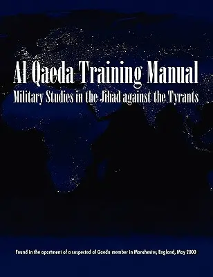 Vojenské štúdie z oblasti džihádu proti tyranom: Výcviková príručka Al-Káidy - Military Studies in the Jihad Against the Tyrants: The Al-Qaeda Training Manual