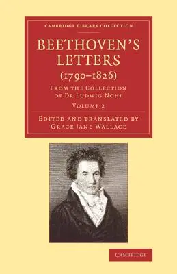Beethovenove listy (1790-1826): Ludwiga Nohla - Beethoven's Letters (1790-1826): From the Collection of Dr Ludwig Nohl