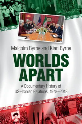 Oddelené svety: Vydavateľstvo SIPO: Svet svetov: Dokumentárne dejiny americko-iránskych vzťahov, 1978 - 2018 - Worlds Apart: A Documentary History of Us-Iranian Relations, 1978-2018