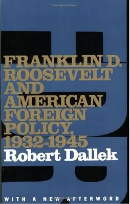 Franklin D. Roosevelt a americká zahraničná politika v rokoch 1932 - 1945: S novým doslovom - Franklin D. Roosevelt and American Foreign Policy, 1932-1945: With a New Afterword