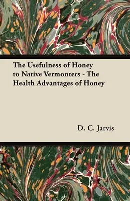 Užitočnosť medu pre pôvodných obyvateľov Vermontu - Zdravotné výhody medu - The Usefulness of Honey to Native Vermonters - The Health Advantages of Honey