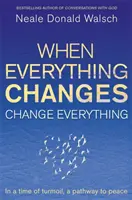 Keď sa všetko mení, zmeň všetko - V čase zmätku cesta k pokoju - When Everything Changes, Change Everything - In a time of turmoil, a pathway to peace