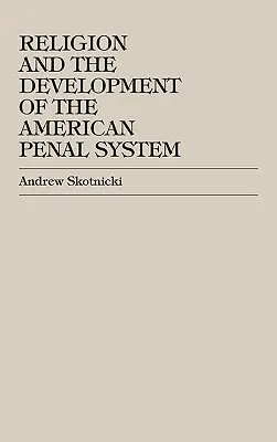 Náboženstvo a vývoj amerického väzenského systému - Religion and the Development of the American Penal System