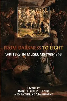 Od tmy k svetlu: Spisovatelia v múzeách 1798-1898 - From Darkness to Light: Writers in Museums 1798-1898