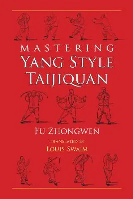 Zvládnutie štýlu Yang Taijiquan - Mastering Yang Style Taijiquan