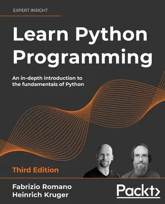 Naučte sa programovať v Pythone - tretie vydanie: Podrobný úvod do základov jazyka Python - Learn Python Programming - Third Edition: An in-depth introduction to the fundamentals of Python