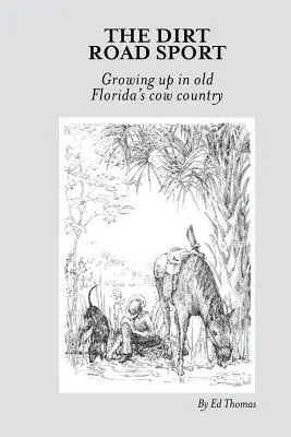 Šport na prašnej ceste: Vyrastanie v kraji kráv na starej Floride - The Dirt Road Sport: Growing Up in Old Florida's Cow Country