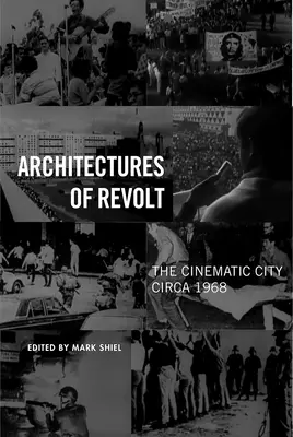 Architektúry vzbury: Filmové mesto okolo roku 1968 - Architectures of Revolt: The Cinematic City circa 1968