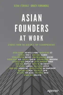 Ázijskí zakladatelia v práci: Príbehy najlepších podnikateľov v regióne - Asian Founders at Work: Stories from the Region's Top Technopreneurs
