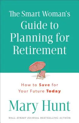 Sprievodca inteligentnej ženy plánovaním odchodu do dôchodku - Smart Woman's Guide to Planning for Retirement