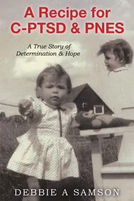 Recept na C-PTSD a PNES: Skutočný príbeh odhodlania a nádeje - A Recipe for C-PTSD & PNES: A True Story of Determination & Hope