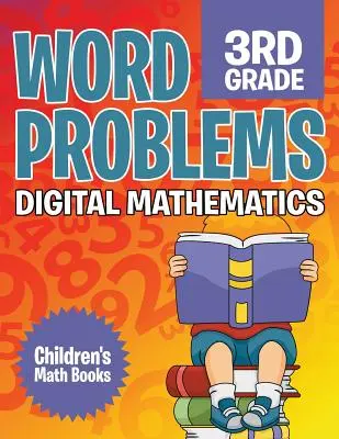 Slovné úlohy 3. ročník: Digitálna matematika Detské matematické knihy - Word Problems 3rd Grade: Digital Mathematics Children's Math Books