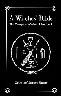 Biblia čarodejníc: Kompletná príručka čarodejníc - A Witches' Bible: The Complete Witches' Handbook