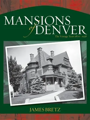 Mansions of Denver: Ročníky 1870-1938 - Mansions of Denver: The Vintage Years 1870-1938