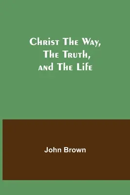 Kristus - cesta, pravda a život - Christ The Way, The Truth, and The Life
