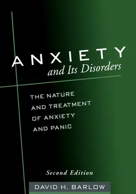 Úzkosť a jej poruchy, druhé vydanie: Podstata a liečba úzkosti a paniky, druhé vydanie - Anxiety and Its Disorders, Second Edition: The Nature and Treatment of Anxiety and Panic
