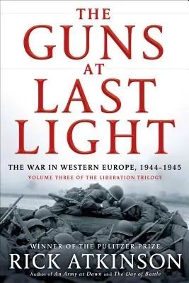 Zbrane pri poslednom svetle: Vojna v západnej Európe, 1944-1945 - The Guns at Last Light: The War in Western Europe, 1944-1945