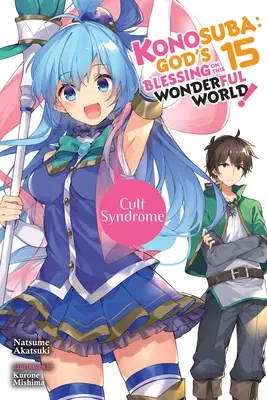 Konosuba: (Light Novel): God's Blessing on This Wonderful World!, Vol. 15 (Light Novel): Kultový syndróm - Konosuba: God's Blessing on This Wonderful World!, Vol. 15 (Light Novel): Cult Syndrome