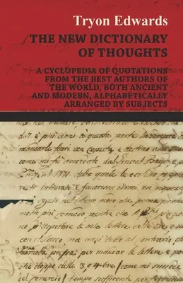Nový myšlienkový slovník - Cyklopédia citátov najlepších svetových autorov, starovekých aj moderných, abecedne usporiadaných podľa su - The New Dictionary of Thoughts - A Cyclopedia of Quotations From the Best Authors of the World, Both Ancient and Modern, Alphabetically Arranged by Su