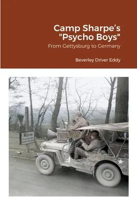 Psycho chlapci z tábora Sharpe: Od Gettysburgu po Nemecko - Camp Sharpe's Psycho Boys: From Gettysburg to Germany