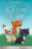 Príbehy mačiatok Holly Webbovej - Nebeské nechcené mačiatko, Zatúlané mačiatko Ginger, Opustené mačiatko Misty - Holly Webb's Kitten Tales - Sky the Unwanted Kitten, Ginger the Stray Kitten, Misty the Abandoned Kitten