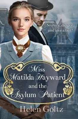 Slečna Matilda Haywardová a pacientka v azylovom dome - Miss Matilda Hayward and the Asylum Patient