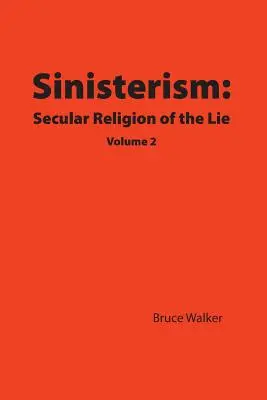 Zlovestnosť: Sekulárne náboženstvo lži 2. diel - Sinisterism: Secular Religion of the Lie Volume 2