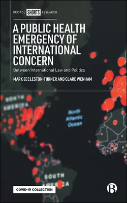 Vyhlásenie mimoriadnej situácie v oblasti verejného zdravia s medzinárodným dosahom: medzi medzinárodným právom a politikou - Declaring a Public Health Emergency of International Concern: Between International Law and Politics