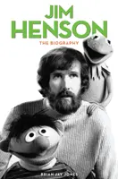 Jim Henson - životopis - Jim Henson - The Biography