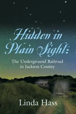 Skryté na prvý pohľad: Podzemná železnica v okrese Jackson - Hidden In Plain Sight: The Underground Railroad in Jackson County