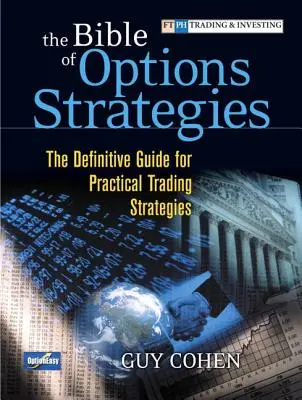 Biblia opčných stratégií: (Paperback): Definitívny sprievodca praktickými obchodnými stratégiami - The Bible of Options Strategies: The Definitive Guide for Practical Trading Strategies (Paperback)