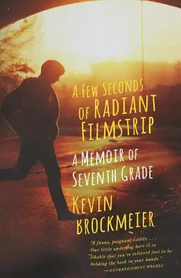 Niekoľko sekúnd žiarivého filmového pásu: Spomienky na siedmu triedu - A Few Seconds of Radiant Filmstrip: A Memoir of Seventh Grade