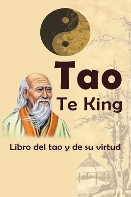 Kráľ Tao Te: Libro del tao y de su virtud - Tao Te King: Libro del tao y de su virtud