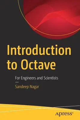 Úvod do Octave: Pre inžinierov a vedcov - Introduction to Octave: For Engineers and Scientists