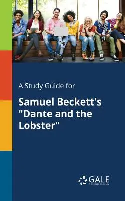 Sprievodca štúdiom k románu Samuela Becketta Dante a homár - A Study Guide for Samuel Beckett's Dante and the Lobster