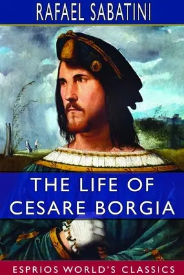 Život Cesara Borgiu (Esprios Classics) - The Life of Cesare Borgia (Esprios Classics)