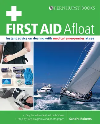 Prvá pomoc na vode: Pohotové rady pre prípady lekárskej pohotovosti na mori - First Aid Afloat: Instant Advice on Dealing with Medical Emergencies at Sea
