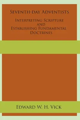Adventisti siedmeho dňa: Výklad Písma a stanovenie základných doktrín - Seventh-day Adventists Interpreting Scripture and Establishing Fundamental Doctrines