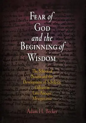 Strach z Boha a začiatok múdrosti: Škola v Nisibise a vývoj scholastickej kultúry v neskorej antickej Mezopotámii - Fear of God and the Beginning of Wisdom: The School of Nisibis and the Development of Scholastic Culture in Late Antique Mesopotamia