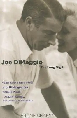 Joe DiMaggio: The Long Vigil: The Long Vigil - Joe DiMaggio: The Long Vigil