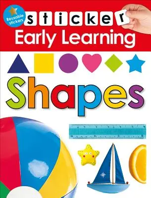 Samolepky pre ranné učenie: Tvarov: S opakovane použiteľnými samolepkami - Sticker Early Learning: Shapes: With Reusable Stickers