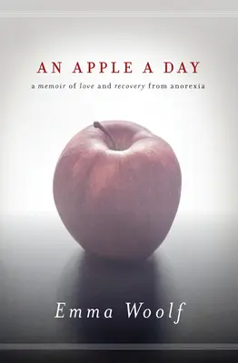 Jablko na deň: Spomienky na lásku a zotavenie z anorexie - An Apple a Day: A Memoir of Love and Recovery from Anorexia