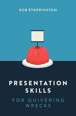 Prezentačné zručnosti pre chvejúce sa trosky - Presentation Skills for Quivering Wrecks
