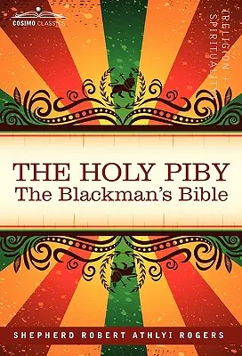 Svätá Piby: Píby: Biblia černocha: Píby: Biblia černocha, že áno? - The Holy Piby: The Blackman's Bible