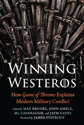 Víťazstvo v Západozemí: Ako Hra o tróny vysvetľuje moderné vojenské konflikty - Winning Westeros: How Game of Thrones Explains Modern Military Conflict